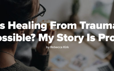 Is Healing From Trauma Possible? My Story Is Proof.