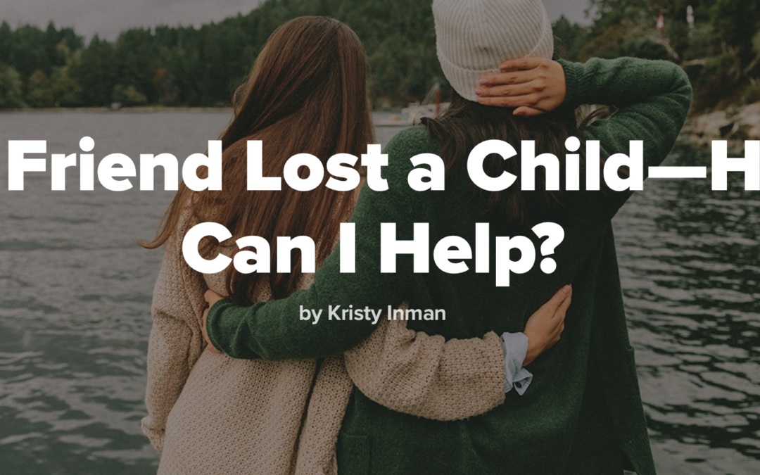 My Friend Lost a Child: How Can I Help?