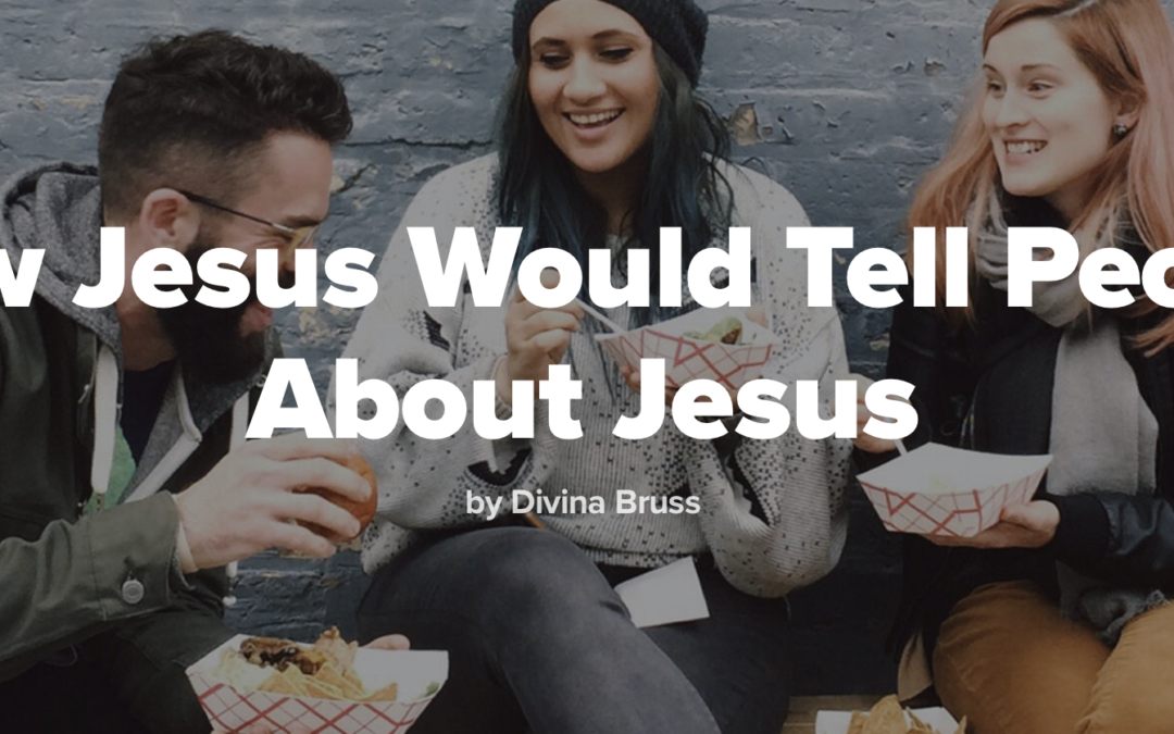 How Jesus Would Tell People About Jesus
